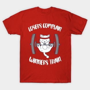 Losers complain - Winners train - cat workout sports weigthtlifting T-Shirt